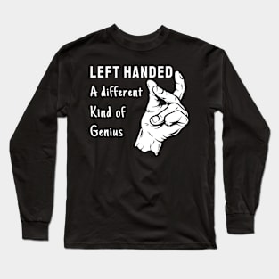 A Different Kind Of Genius Lefty Left Handed Long Sleeve T-Shirt